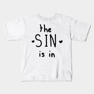 The sin is in Kids T-Shirt